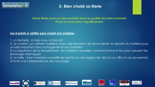2- Respecter son organisme
Respecter son organisme pour mieux dormir :
 Eviter les appareils électroniques : les champs électromagnétiques perturbent le
sommeil et diminuent la sécrétion de la mélatonine
 Eviter l’alcool et le tabac : ces produits sont des excitants et perturbent
l’endormissement
 Le surpoids : notre corps doit faire plus d’efforts
 L’exercice physique : donne de l’énergie et stimule le corps, cependant il vaut
mieux éviter les activités trop intenses juste avant d’aller se coucher.
 Ne pas boire assez : la déshydratation peut rendre plus lent et léthargique
Une bonne qualité de sommeil et de vie permet d’avoir un meilleur niveau d’activité et
d’énergie dans la journée…
 