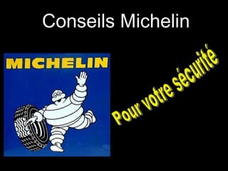 Conseils Michelin Pour votre sécurité 