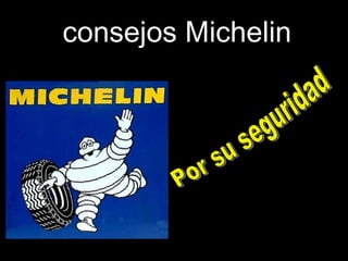consejos Michelin Por su seguridad 