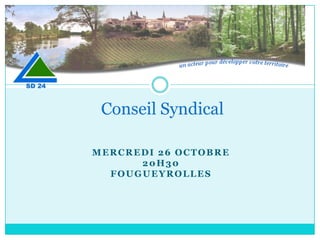Conseil Syndical

MERCREDI 26 OCTOBRE
      20H30
  FOUGUEYROLLES
 