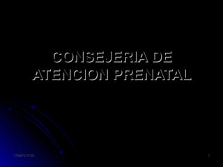 CONSEJERIA DE
            ATENCION PRENATAL




11/02/13 17:28                  1
 