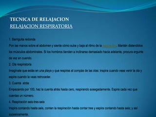 TECNICA DE RELAJACION
RELAJACION RESPIRATORIA
 