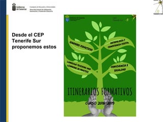 Desde el CEP
Tenerife Sur
proponemos estos
 