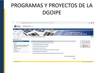 PROGRAMAS Y PROYECTOS DE LA
DGOIPE
 