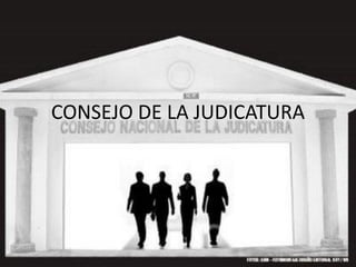 CONSEJO DE LA JUDICATURA  