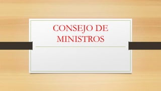 CONSEJO DE 
MINISTROS 
 