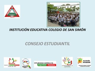INSTITUCIÓN EDUCATIVA COLEGIO DE SAN SIMÓN


        CONSEJO ESTUDIANTIL
 