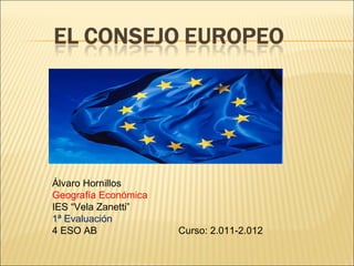 Álvaro Hornillos  Geografía Económica IES “Vela Zanetti” 1ª Evaluación 4 ESO AB  Curso: 2.011-2.012 