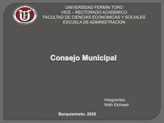 UNIVERSIDAD FERMIN TORO
VICE – RECTORADO ACADEMICO
FACULTAD DE CIENCIAS ECONOMICAS Y SOCIALES
ESCUELA DE ADMINISTRACION
Integrantes:
Nidh Elchaetr
Barquisimeto, 2020
 