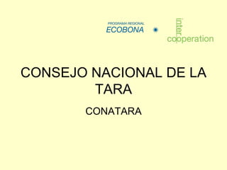 CONSEJO NACIONAL DE LA TARA CONATARA 