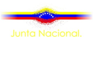 Junta Nacional.
 