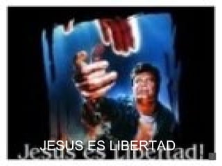JESUS ES LIBERTAD 