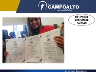 SISTEMA DE
GESTIÓN DE
CALIDAD
Se prepara Admisiones
 