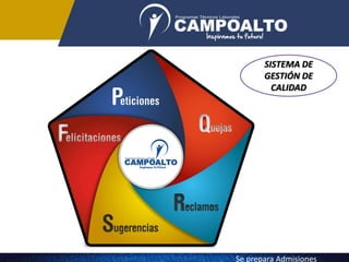 SISTEMA DE
GESTIÓN DE
CALIDAD
Se prepara Admisiones
 