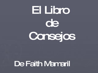 El Libro  de Consejos De Faith Mamaril 