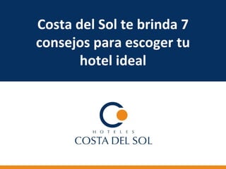 Costa del Sol te brinda 7 consejos para escoger tu hotel ideal
