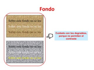 Sobre este fondo no se lee Sobre este fondo no se lee Sobre este fondo no se lee Sobre este fondo no se lee Sobre este fondo no se lee Sobre este fondo no se lee Fondo Cuidado con los degradées, porque no permiten el contraste 