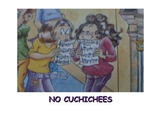NO CUCHICHEES 