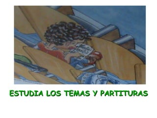 ESTUDIA LOS TEMAS Y PARTITURAS 