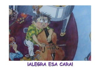 ¡ALEGRA ESA CARA! 