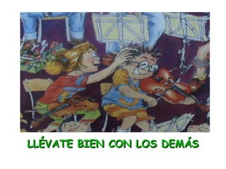 LLÉVATE BIEN CON LOS DEMÁS 
