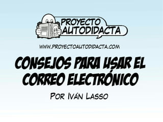 Consejoscorreoelectronico 120107121502-phpapp02