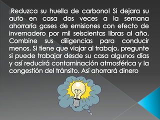 ¡Reduzca su huella de carbono! Si dejara su auto en casa dos veces a la semana ahorraría gases de emisiones con efecto de ...