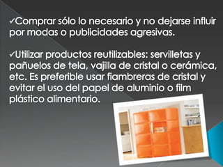 <ul><li>Comprar sólo lo necesario y no dejarse influir por modas o publicidades agresivas.