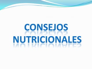 CONSEJOS
NUTRICIONALES
 