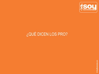¿QUÉ DICEN LOS PRO?
 