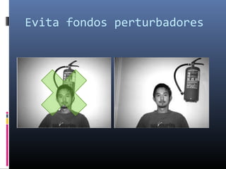 Evita fondos perturbadores
 
