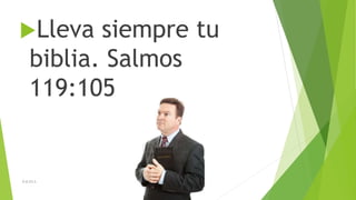 Lleva

siempre tu
biblia. Salmos
119:105

D.B.CH.S.

 