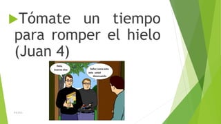 Tómate

un tiempo
para romper el hielo
(Juan 4)

D.B.CH.S.

 