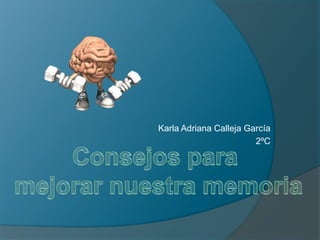 Karla Adriana Calleja García
                        2ºC
 