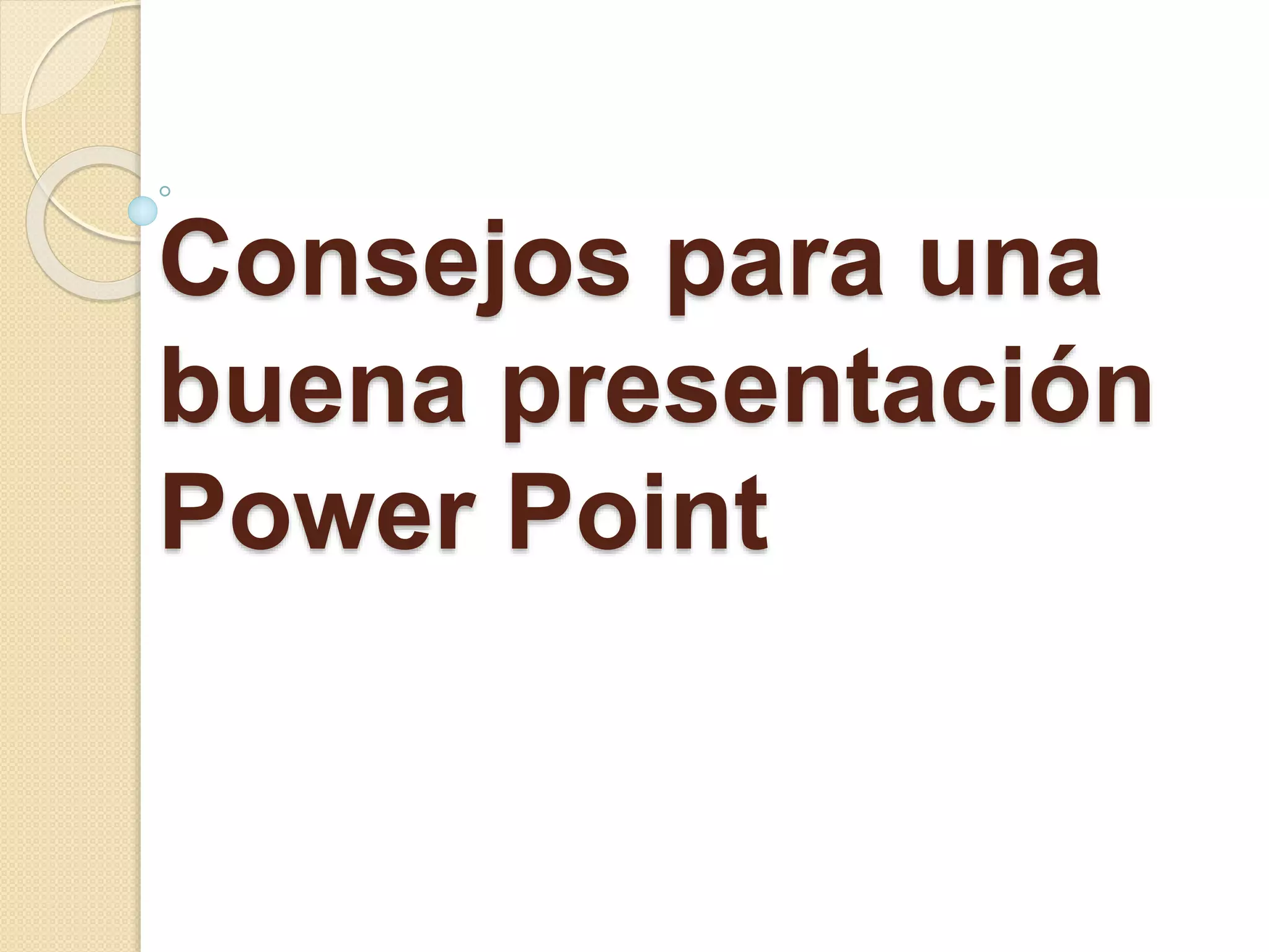 Consejos para una buena presentación Power Point.pptx