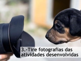 3.-Tire fotografias das atividades desenvolvidas