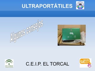 ULTRAPORTÁTILES




 C.E.I.P. EL TORCAL
 
