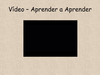 Vídeo – Aprender a Aprender
