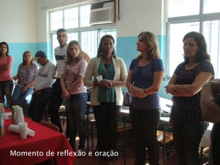 Momento de reflexão e oração
 