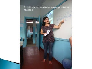 Decidindo em conjunto o que precisa ser
mudado
 