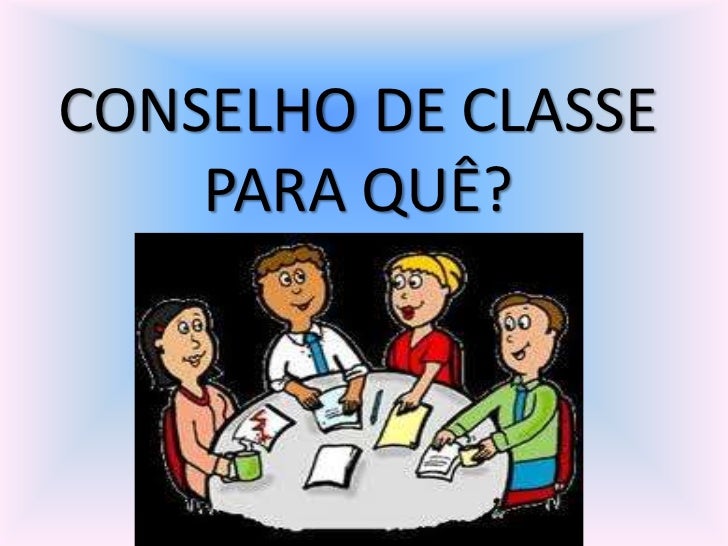Conselho De Classe: O Que É, Para Que Serve E Como Organizá-Lo – KVTJVT