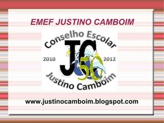 EMEF JUSTINO CAMBOIM www.justinocamboim.blogspot.com 