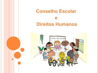 Conselho Escolar  e  Direitos Humanos 