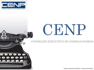 Disciplina: Atendimento Publicitário – Professora Sônia Martins
CENP
CONSELHO EXECUTIVO DE NORMAS-PADRÃO
 