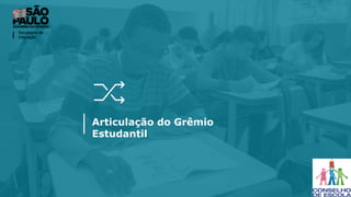 Articulação do Grêmio
Estudantil
 