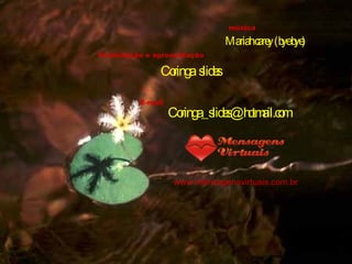 Formatação e apresentação Coringa  slides E-mail [email_address] música Mariah carey (bye bye) www.mensagensvirtuais.com.br 