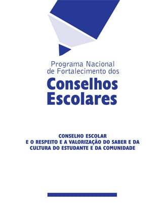 CONSELHO ESCOLAR
E O RESPEITO E A VALORIZAÇÃO DO SABER E DA
CULTURA DO ESTUDANTE E DA COMUNIDADE
 