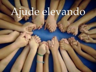 Ajude elevando