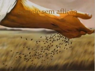 Semeie sem aflição