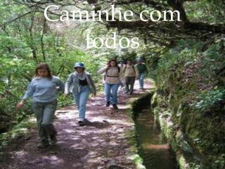 Caminhe com todos